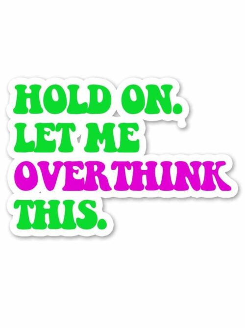 Let Me Overthink It. Sticker