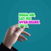 Let Me Overthink It. Sticker