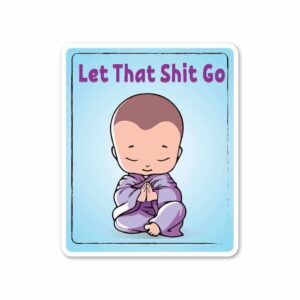 Let That Shit Go Sticker Let That Shit Go Sticker