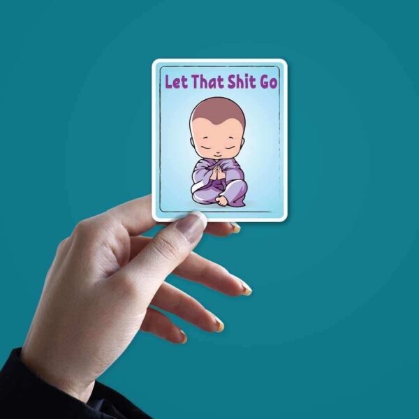 Let That Shit Go Sticker