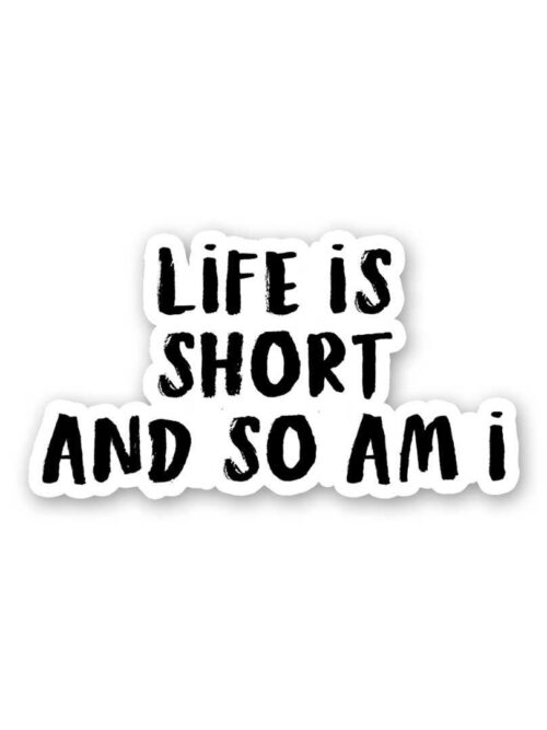 Life Is Short Sticker