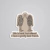 Life Is Hard But I Have Pretty Best Friend Witty Stickers