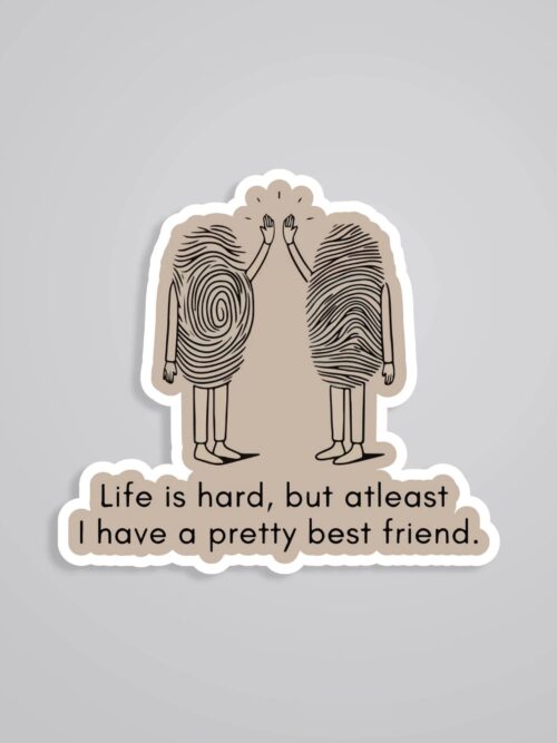 Life Is Hard But I Have Pretty Best Friend Witty Stickers
