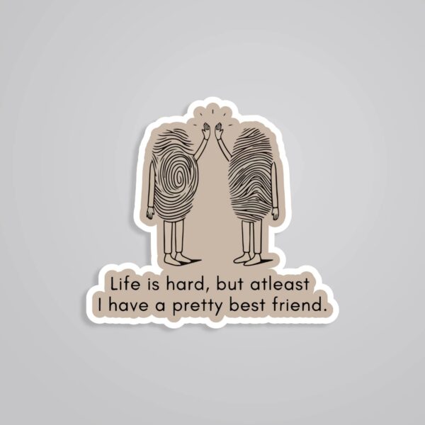 Life Is Hard But I Have Pretty Best Friend Witty Stickers Life Is Hard But I Have Pretty Best Friend Witty Stickers