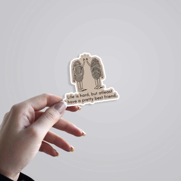 Life Is Hard But I Have Pretty Best Friend Witty Stickers Life Is Hard But I Have Pretty Best Friend Witty Stickers