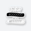 Life Isnt Always Black And White