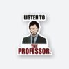 Listen To The Professor Sticker
