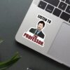 Listen To The Professor Sticker