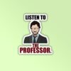Listen To The Professor   Money Heist Laptop   Mobile Sticker