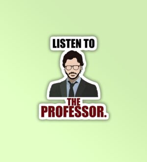 Listen To The Professor   Money Heist Laptop   Mobile Sticker