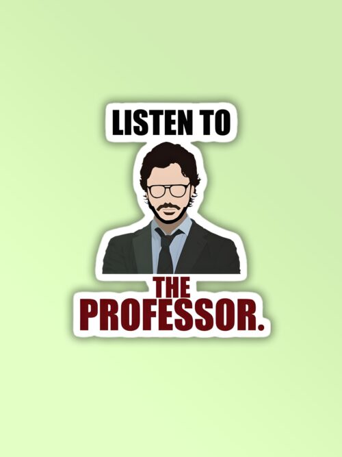 Listen To The Professor   Money Heist Laptop   Mobile Sticker