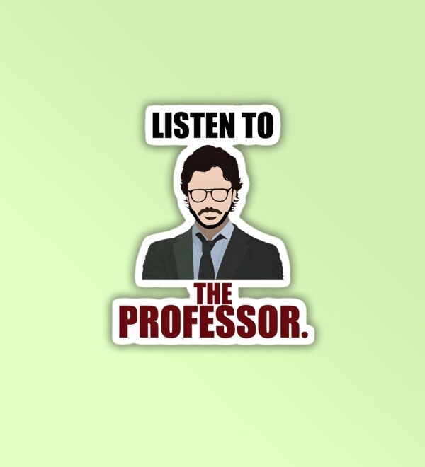 Listen To The Professor Money Heist Laptop Mobile Sticker Listen To The Professor Money Heist Laptop Mobile Sticker