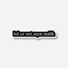 Lol You Are Not Zayn Malik Sticker