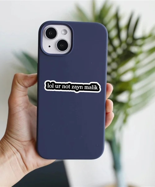 Lol You Are Not Zayn Malik Sticker