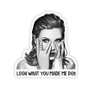 Look What You Made Me Do Sticker Look What You Made Me Do Sticker