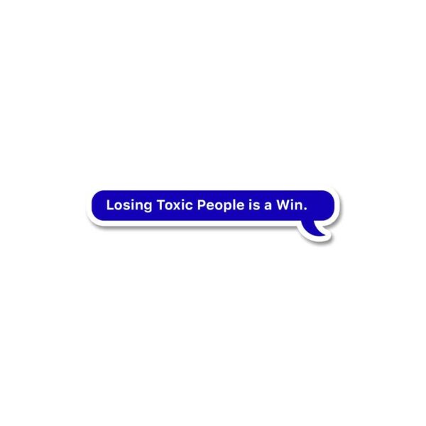 Losing Toxic People Is Win Sticker