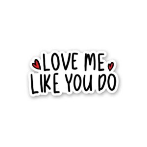 Love Me Like You Do Sticker Love Me Like You Do Sticker