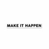 MAKE IT HAPPEN Sticker