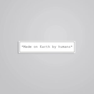 Made On Earth By Humans Witty Stickers Made On Earth By Humans Witty Stickers