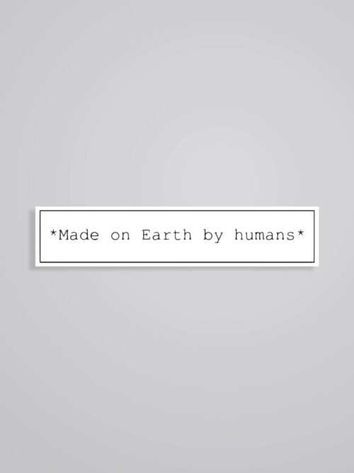Made On Earth By Humans Witty Stickers