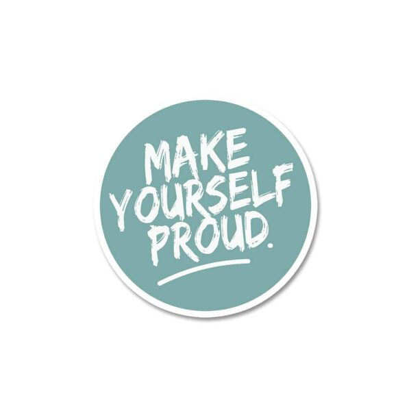 Make Yourself Proud Sticker Make Yourself Proud Sticker