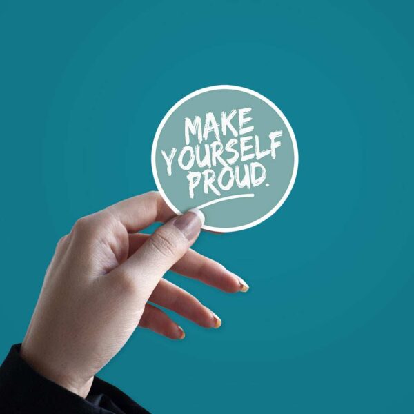 Make Yourself Proud Sticker Make Yourself Proud Sticker