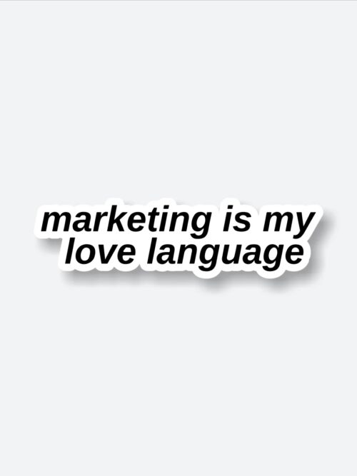 Marketing Is My Love Language Sticker