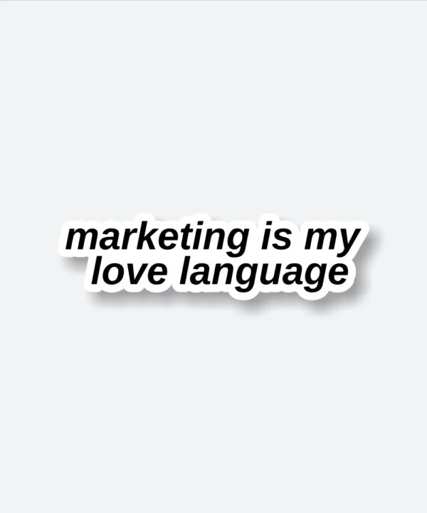 Marketing Is My Love Language Sticker_1 Marketing Is My Love Language Sticker