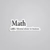 Math Mental Abuse To Human Witty Stickers