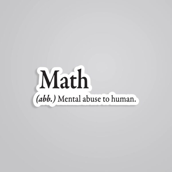 Math Mental Abuse To Human Witty Stickers Math Mental Abuse To Human Witty Stickers