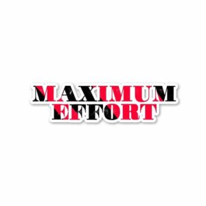 Maximum Effort Sticker Maximum Effort Sticker
