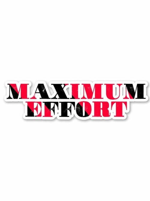 Maximum Effort Sticker