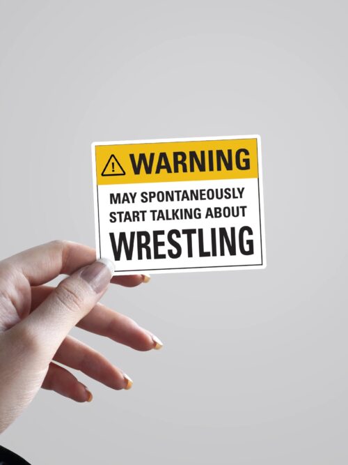 May Spontaneously Start Talking About Wrestling Witty Stickers