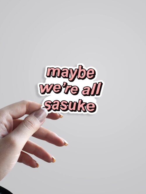 Maybe Were All Sasuke Anime Stickers
