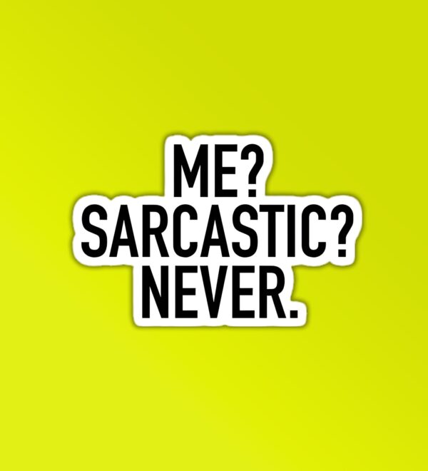 Me Sarcastic Never Sticker Me Sarcastic Never Sticker