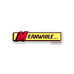 Meanwhile Sticker Meanwhile Sticker