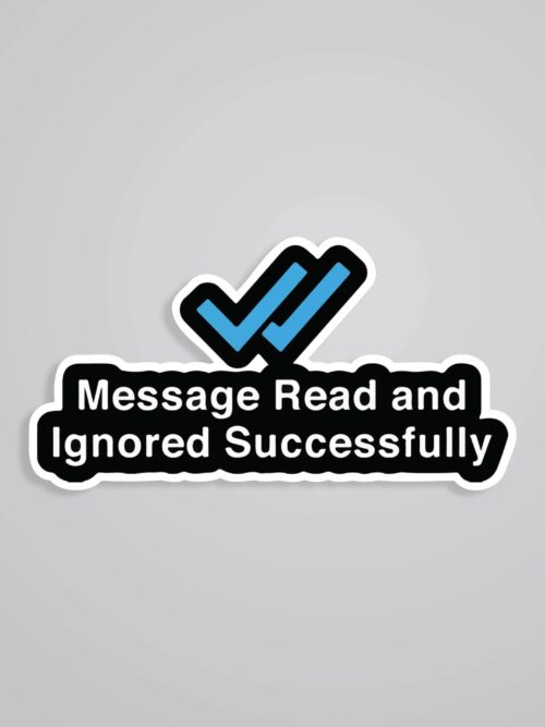 Message Read And Ignored Successfully Witty Stickers