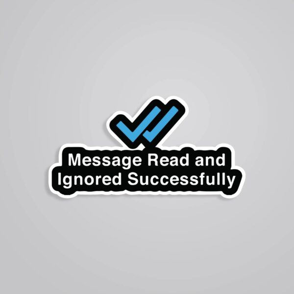 Message Read And Ignored Successfully Witty Stickers Message Read And Ignored Successfully Witty Stickers