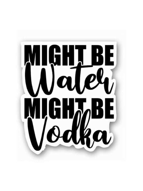 Might Be Drunk Sticker