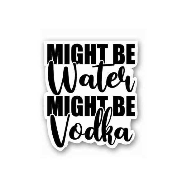 Might Be Drunk Sticker