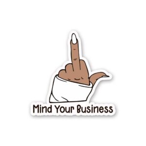 Mind Your Buisness Sticker Mind Your Buisness Sticker