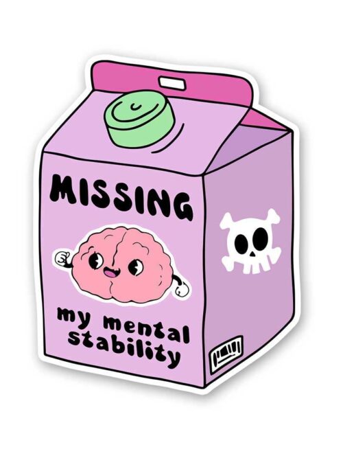 Missig My Mental Stability Sticker