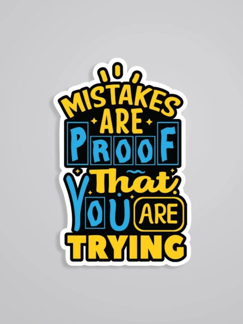 Mistakes Are Proof That You Are Trying Motivational Stickers