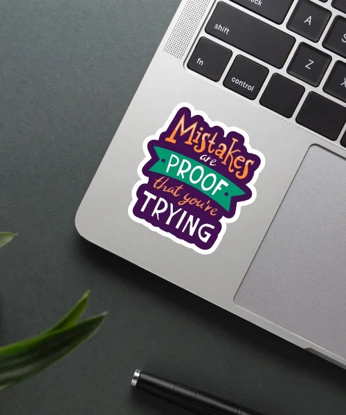 Mistakes Are Proof That Youre Trying