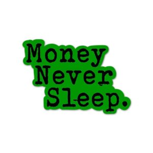 Money Never Sleeps Sticker Money Never Sleeps Sticker