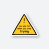 Motivational Caution Sticker