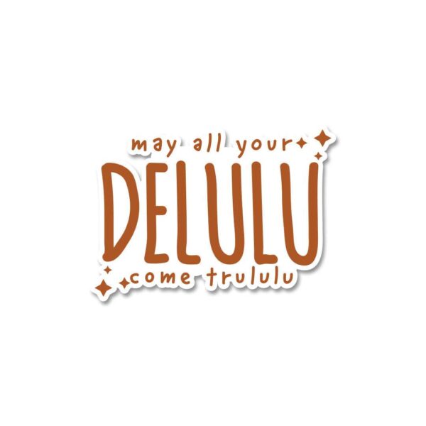 My All Your Delulu Come Trululu Sticker My All Your Delulu Come Trululu Sticker