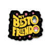 My Besto Friendo Sticker