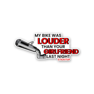 My Bike Was Louder Then Your Girlfriend Last Night Sticker My Bike Was Louder Then Your Girlfriend Last Night Sticker