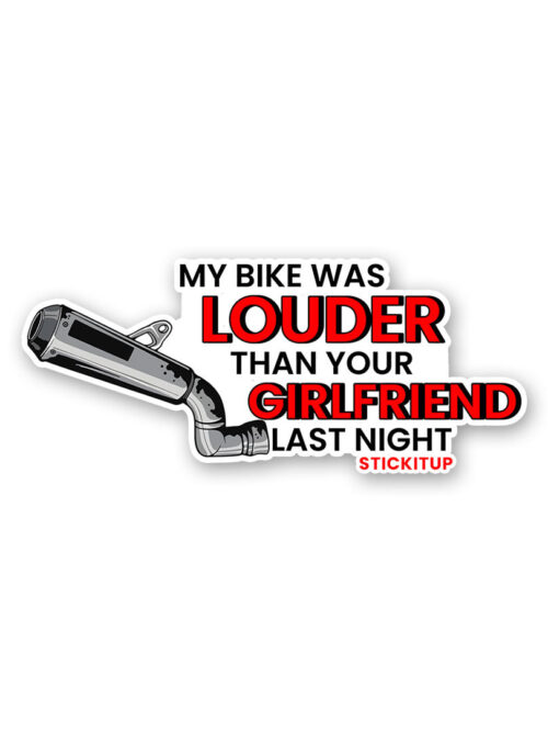 My Bike Was Louder Then Your Girlfriend Last Night Sticker